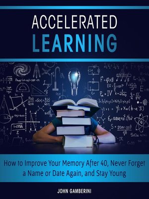 cover image of Accelerated Learning How to Improve Your Memory After 40